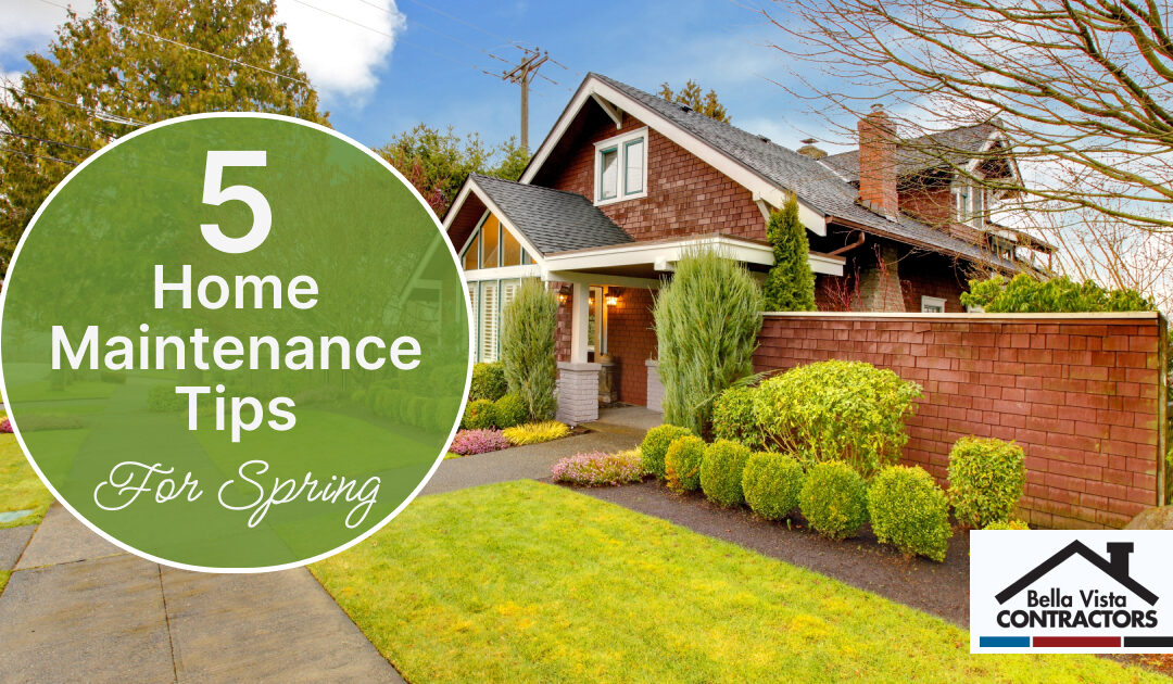 Top 5 Spring Home Maintenance Tips for a Well-Maintained Home