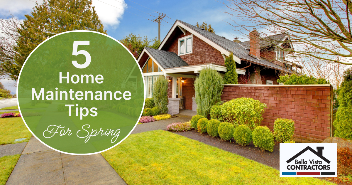 Spring Home Maintenance Tips - Bella Vista Contractors